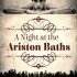 A Night at the Ariston Baths