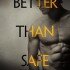 Better Than Safe (Renee’s review)
