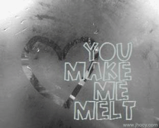 you make me melt